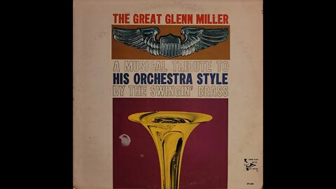 The Great Glenn Miller: A Musical Tribute to His Orchestra Style by the Swingin’ Brass