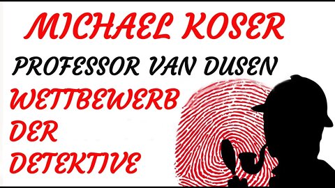 KRIMI Hörspiel - Michael Koser - Prof. van Dusen - 008 - WETTBEWERB DER DETEKTIVE