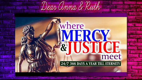 Dear Anna & Ruth: Where Mercy & Justice Meets