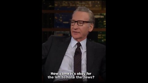 Bill Maher - How come it's okay for the Left to hate the Jews?