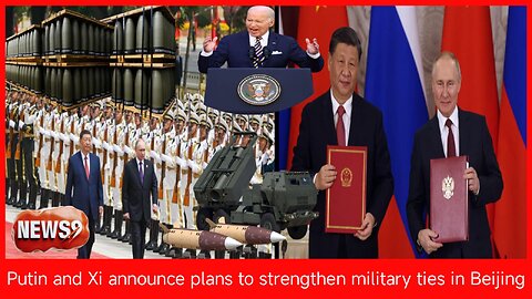 Putin and Xi announce plans to strengthen military ties in Beijing __NEWS9