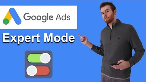 How To Switch To Expert Mode In Google Ads? (2022)