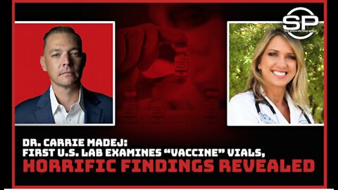 Dr. Carrie Madej: First U.S. Lab Examines "Vaccine" Vials, HORRIFIC Findings Revealed