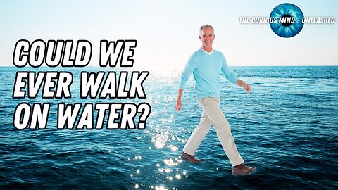 Can we Walk on Water: Science, Belief, and the Mysteries of Reality Explained!