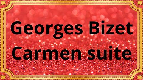 Georges Bizet Carmen suite