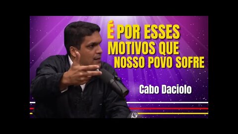 SÃO POR CAUSAS DESSES MOTIVOS QUE A NOSSA POPULAÇÃO SOFRE - CABO DACIOLO