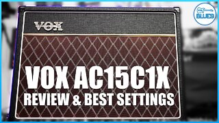 Vox AC15C1X Amplifier Review & Best Settings Guide