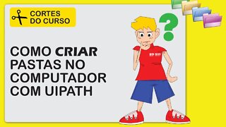 Como Criar Pastas/Folder/Diretório com o UiPath - [ Cortes do Curso Antigo v1.0 ]