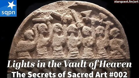 Lights in the Vault of Heaven - The Secrets of Sacred Art