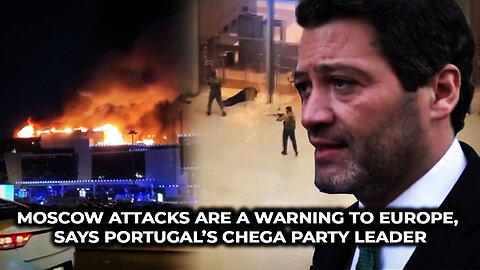 Moscow Attacks Are a Warning to Europe, says Portugal’s Chegas Party Leader