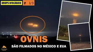 DROPS UFOLÓGICO #10: OVNIS SÃO FILMADOS NO MÉXICO E EUA