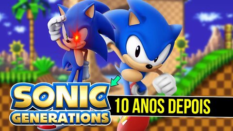 O MELHOR JOGO do SONIC MODERNO | 10 ANOS de SONIC GENERATIONS