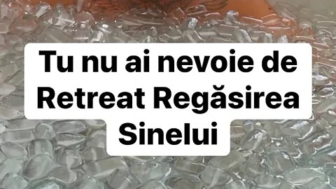 Posibil să nu ai nevoie de Retreat-ul Regăsirea Sinelui