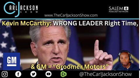 Kevin McCarthy: WRONG LEADER Right Time, & GM = “Groomer Motors”