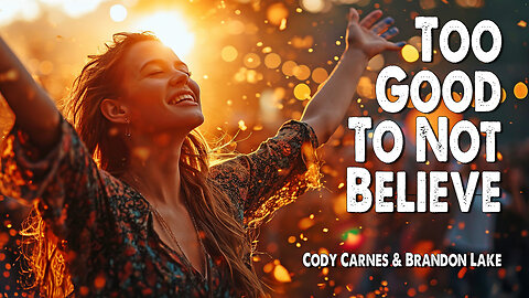 Too Good To Not Believe | Cody Carnes & Brandon Lake (Worship Lyric Video)