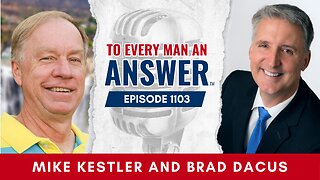 Episode 1103 - Pastor Mike Kestler and Brad Dacus on To Every Man An Answer