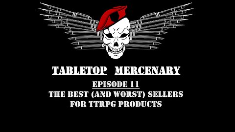 Tabletop Mercenary, Episode 11: The Best (And Worst) Sellers For TTRPG Products