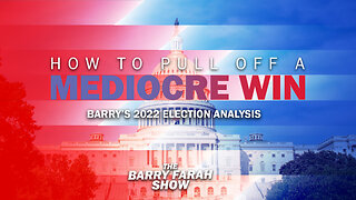 How to Pull Off a Mediocre Win: Barry’s 2022 Election Analysis