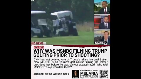 QUESTION: Why was MSNBC filming Trump on his golf course moments before he was shot?