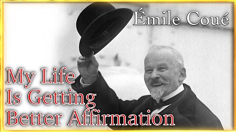 Every Day In Every Way I Am Getting Better And Better Affirmations | Émile Coué ✨