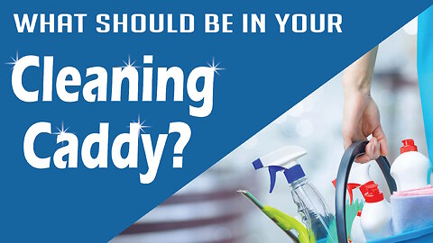 What should be in your Cleaning Caddy [Segment]