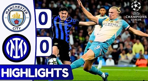 Champions league || Highlight Manchester city vs Inter Milan 0-0 || Football 2023-2024