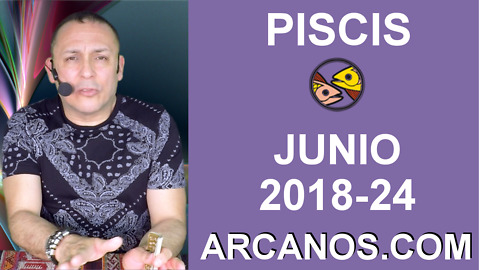 HOROSCOPO PISCIS-Semana 2018-24-Del 10 al 16 de junio de 2018-ARCANOS.COM