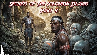 8: Secrets Of The Solomon Islands Part 4: The Ramo-Men