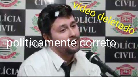 Politicamente correto - vídeo deletado