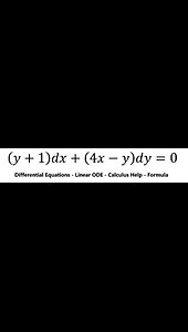 Linear Ordinary Differential Equations: (y+1)dx+(4x-y)dy=0 - Techniques to solve