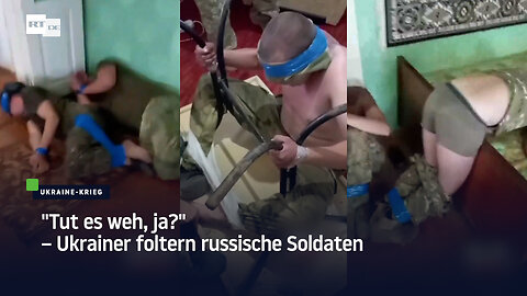 "Tut es weh, ja?" – Ukrainer foltern russische Soldaten