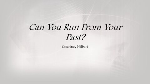 Can you Run From Your Past?