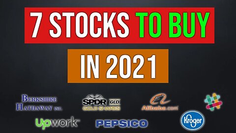 7 Stocks To Buy In 2021