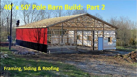 TNT Try New Things - 28: 40'x50' Pole Barn Build Part II - Framing and Siding