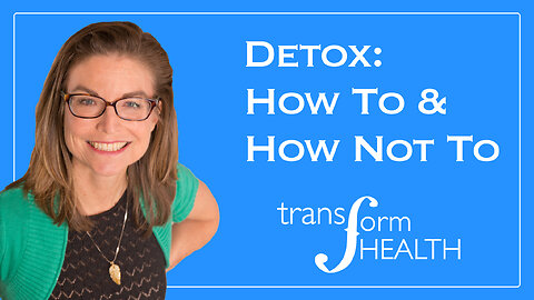 DETOX: Best Ways to Do It, and How NOT to Do It, from Diana at Transform Health