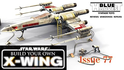 STAR WARS BUILD YOUR OWN X-WING ISSUE 77