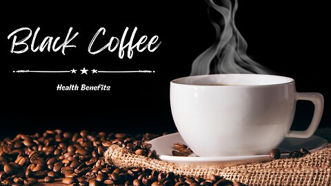 The Health Benefits of Black Coffee