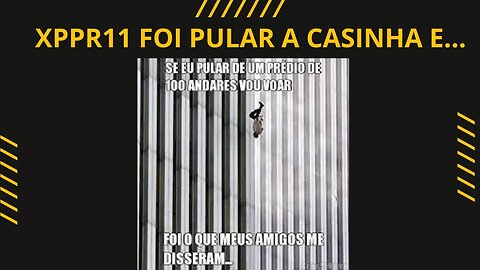 #xppr11 foi pular varias "casas" e ........