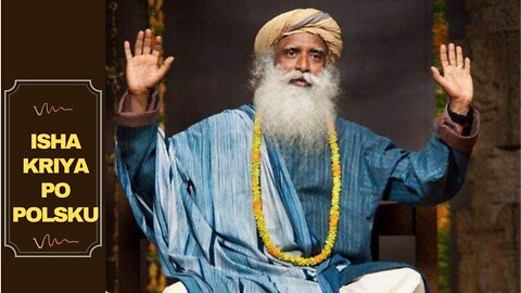 Sadhguru- Isha Kriya- Po Polsku- Codzienna Medytacja Prowadzona Dla Lepszego Zdrowia i Samopoczucia