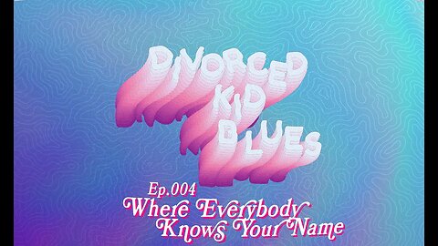 Ep. 004 - Where Everybody Knows Your Name