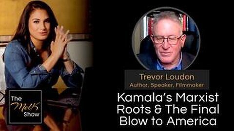 Mel K & Trevor Loudon - Kamala’s Marxist Roots & The Final Blow to America 8/1/24