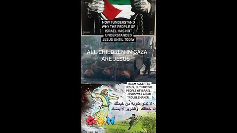 ALL CHILDREN IN GAZA ARE JESUS