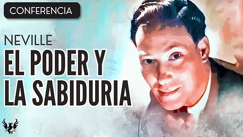 💥 NEVILLE GODDARD ❯ El Poder y la Sabiduria ❯ CONFERENCIA COMPLETA 📚