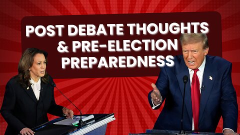 Post-Debate Thoughts and Pre-Election Preparations