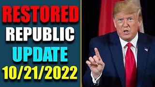 RESTORED REPUBLIC VIA A GCR HUGE UPDATE AS OF OCT 21, 2022 - TRUMP NEWS