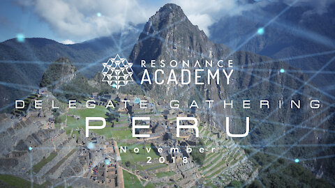 Resonance Academy Delegate Gathering: Peru 2018