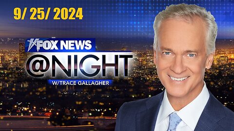 Fox News@Night With Trace Gallagher (Full Episode) | September 25, 2024