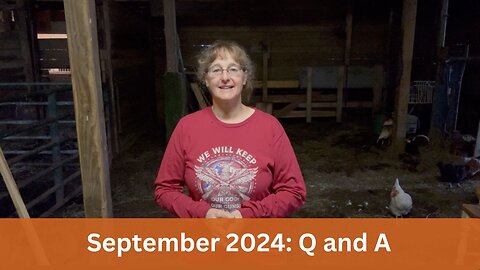 September 2024 Homesteading Q and A