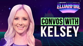 CONVOS WITH KELSEY ElijahFire: Ep. 510 – KELSEY O’MALLEY