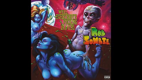 Rob Zombie - Well, Everybody's Fucking in a UFO (Lyric Video) [Explicit]